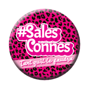 Badge 56 mm – #Sales Connes - Tant qu'il le faudra - Pink Leo