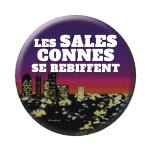 Badge 56 mm – Les sales connes se rebiffent