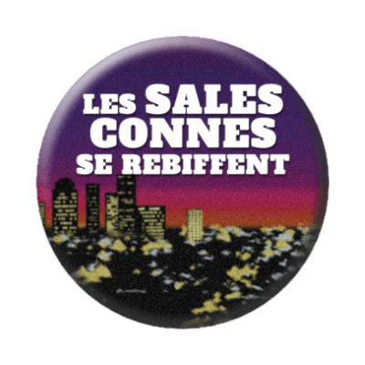 Badge 56 mm – Les sales connes se rebiffent
