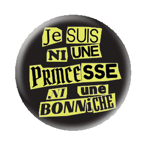 Badge 37 mm FLUO série limitée - Je suis ni une princesse ni une bonniche
