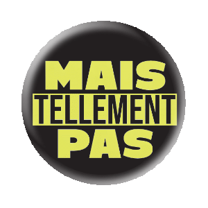 Badge 37 mm FLUO série limitée - Mais tellement pas