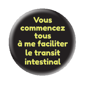 Badge 37 mm FLUO série limitée - Vous commencez tous à me faciliter le transit intestinal