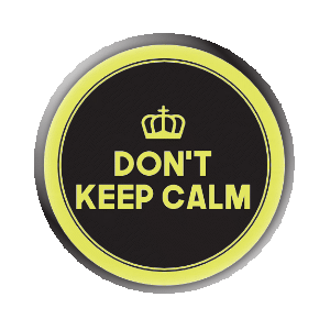 Badge 37 mm FLUO série limitée - Don't keep calm*