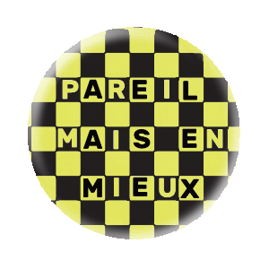 Badge 37 mm FLUO série limitée - Pareil mais en mieux