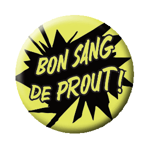 Badge 37 mm FLUO série limitée - Bon sang de prout !