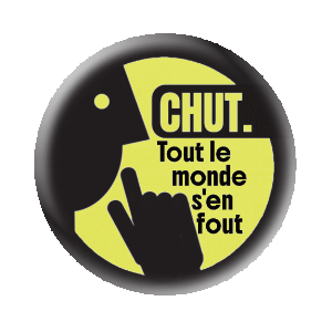Badge 37 mm FLUO série limitée - CHUT Tout le monde s'en fout