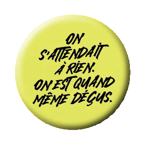 Badge 37 mm FLUO série limitée - On s'attendait à rien, on est quand même déçus - Négatif