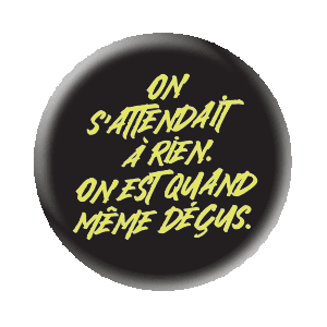 Badge 37 mm FLUO série limitée - On s'attendait à rien, on est quand même déçus