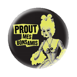 Badge 37 mm FLUO série limitée - PROUT mes bons amis