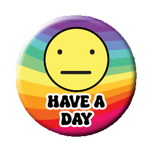 Badge 37 mm - Have a day*