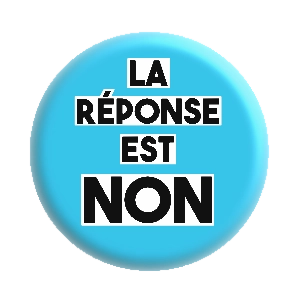 Badge 37 mm – La réponse est NON – Ciel
