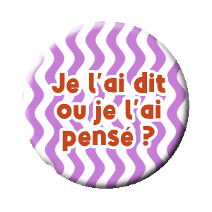 Badge 37 mm - Je l'ai dit ou je l'ai pensé - Parma