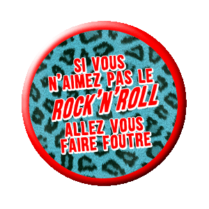 Badge 37 mm – Si vous n'aimez pas le rock'n'roll, allez vous faire foutre !