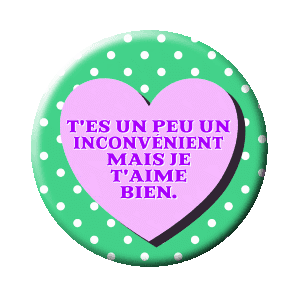 Badge 37 mm – T'es un peu un inconvénient mais je t'aime bien - Purple heart