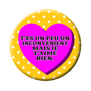 Badge 37 mm – T'es un peu un inconvénient mais je t'aime bien - Pink heart