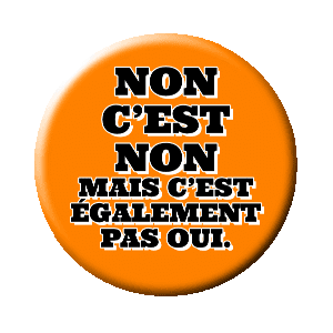Badge 37 mm – NON c’est NON, mais c’est également pas oui – Orange