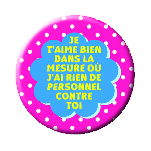 Badge 37 mm - Je t'aime bien dans la mesure où j'ai rien de personnel contre toi - Bleu bonheur