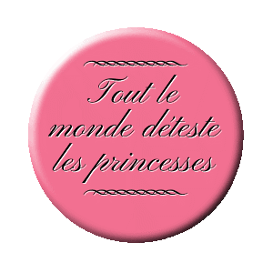 Badge 37 mm - Tout le monde déteste les princesses - Rose