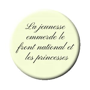 Badge 37 mm - La jeunesse emmerde le front national et les princesses