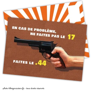 Carte postale - En cas de problème, ne faites pas le 17, faites le .44