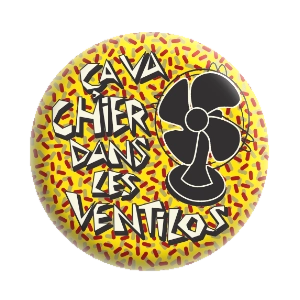 Badge 37 mm – Ça va chier dans les ventilos - Jaune