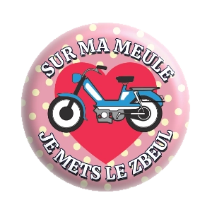 Badge 37 mm – Sur ma meule, je mets le zbeul - Pois fond rose