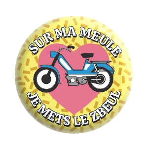 Badge 37 mm – Sur ma meule, je mets le zbeul - Frites/Cœur rose