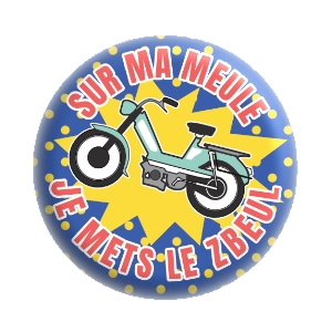Badge 37 mm – Sur ma meule, je mets le zbeul - Pois fond bleu